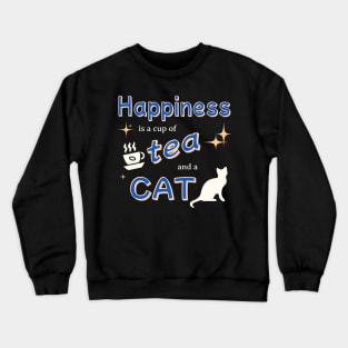 Happiness is a cup of tea and a cat Crewneck Sweatshirt